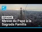 Sagrada Familia : la Tour de Jésus-Christ inaugurée dans 3 jours par le Pape • FRANCE 24