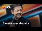Faustão recebe alta após mais de três meses internado e segue tratamenyto em casa