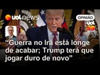 Guerra no Irã está longe de acabar; Trump terá que jogar duro de novo | Fucs