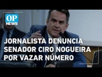 Ciro Nogueira expõe celular pessoal de jornalista após reportagem | O POVO NEWS