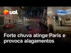 Chuvas em Paris: temporal com rajadas de vento atinge capital da França e provoca alagamentos