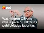 Washington Olivetto, em entrevista ao UOL, revelou trabalhos favoritos; publicitário morreu hoje