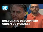 Moraes x Bolsonaro: O novo embate jurídico após carta l OP News