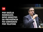 Novo ministro da Previdência foi convidado por telefone | AGORA CNN