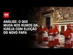 Análise: Conclave decidirá novo papa e os rumos da Igreja Católica | WW