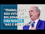 Ciro rebate críticas a apoio a André Fernandes e diz que pior seria 