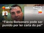 Flávio Bolsonaro pode ser punido após ler carta do pai; domiciliar está ligada a saúde | Maierovitch