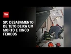 SP: Desabamento de teto em restaurante deixa um morto e cinco feridos | CNN ARENA