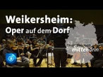 Weikersheim: Oper auf dem Dorf | tagesthemen mittendrin