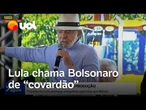 Lula chama Bolsonaro de 'covardão' por depoimento no STF: 'Tava com os lábios secos'