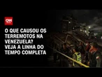 Terremoto na Venezuela: linha do tempo dos tremores e dos estragos | CNN BRASIL