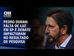 Pedro Duran: Falta de luz em SP e debate impactaram no resultado de pesquisa | CNN NOVO DIA