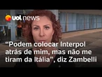 PGR pede prisão preventiva de Zambelli após ela sair do Brasil: 'nem a Interpol me tira da Itália'
