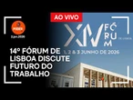 14º Fórum de Lisboa discute o futuro do trabalho
