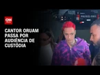 Oruam passa por audiência de custódia na tarde desta quarta (23) | CNN NOVO DIA