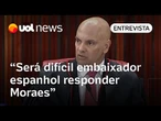 Não cabe ao STF e a Moraes cobrar embaixada da Espanha, diz ex-embaixador
