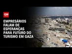 Empresários mostram como eram hotéis de luxo em Gaza | CNN PRIME TIME