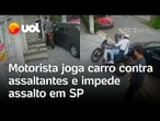 Motorista reage e joga carro contra dois assaltantes para evitar roubo em São Paulo; veja vídeo