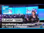 Le traité contre la pollution aux plastiques: essentiel mais compliqué à obtenir • FRANCE 24