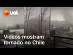 Tornado causa pânico, gera estragos no Chile e deixa feridos; vídeos mostram ventos e destruição