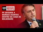 PF pede a Moraes policiais dentro da casa de Bolsonaro para evitar fuga | CNN ARENA