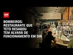 Desabamento em SP: Restaurante tem alvará de funcionamento em dia, diz Corpo de Bombeiros | CNN 360º