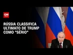 Rússia diz que declaração de Trump "é séria" e pede tempo para analisar | LIVE CNN