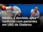 Médico se atrasa, briga com pacientes e é demitido de UBS em Diadema; vídeo mostra confusão