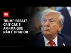 "Não sou ditador", afirma Donald Trump | CNN 360º