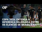 Copa 2026: Entenda a diferença milionária entre os elencos de Brasil e Haiti