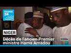 Niger : décès de l'ancien Premier ministre Hama Amadou • FRANCE 24