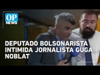 Jornalista Guga Noblat é agredido por deputado bolsonarista na Câmara | O POVO News
