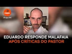 "Estamos juntos", diz Eduardo a Malafaia após críticas do pastor