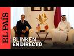 DIRECTO | Blinken visita Qatar y se encuentra con el Primer Ministro catarí | EL PAÍS