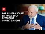 Em Roma, Lula reforçará combate à fome | CNN PRIME TIME