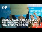 Brasil avalia usar Lei de Reciprocidade contra os EUA após tarifaço