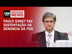 Paulo Gonet faz sustentação da denúncia da PGR | LIVE CNN