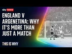 England v Argentina is about more than football. This Is Why.