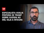 Percepção do americano sobre guerra no Irã afetou ações de Trump, diz especialista | CNN PRIME TIME