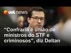 Deltan rebate Gilmar Mendes: 'Confraria é união de ministros do STF e criminosos'