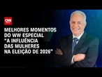 Voto feminino decidirá as eleições 2026? Mulheres rejeitam extremos e cobram resultado | WW Especial