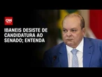 Ibaneis desiste de candidatura ao Senado: "Cansado e decepcionado" | BASTIDORES CNN