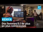 A Nairobi, des femmes DJ veulent occuper le devant de la scène • FRANCE 24