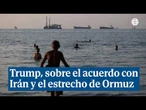 Trump asegura que los buques están "empezando a salir" en el estrecho de Ormuz