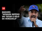 "Nenhum império vai tocar o solo da Venezuela", afirma Maduro | CNN 360º