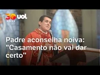 Padre aconselha noiva a desistir do casamento e vídeo viraliza: 'Abre o olho'