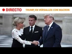 DIRECTO | TRUMP visita VERSALLES INVITADO por MACRON tras el G7 | RTVE Noticias