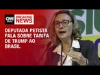 Ações de ódio de Trump não podem se voltar contra o Brasil, diz Maria do Rosário | CNN ARENA