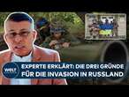 PUTIN UNTER DRUCK - Militärexperte erklärt Invasion: Darum greift die Ukraine jetzt in Russland an!