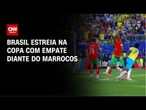 Vini Jr. marca golaço, mas Brasil só empata com Marrocos na estreia da Copa | AGORA CNN